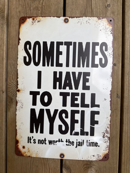 Metallskilt 20*30 cm, Sometimes I have to tell myself…